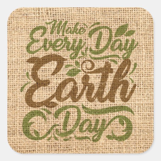Make Every Day Earth – 正方形のシール、光沢 スクエアシール (正面)