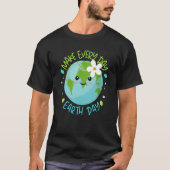 Make Every Day Earth Day Cute Planet Save Environm Tシャツ (正面)