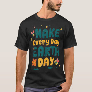Make Everyday Earth Day 51th Protect Animal Defend Tシャツ