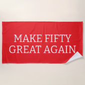 Make Fifty Great Again, 50th Birthday, Fiftieth ビーチタオル (正面)