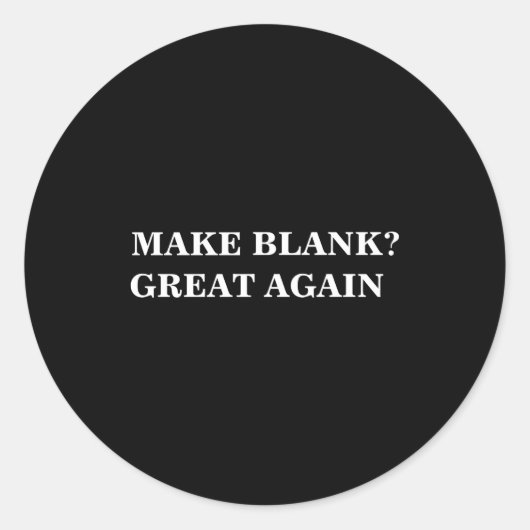 Make Great Again And Add Your Text  ラウンドシール (正面)