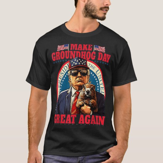 Make Groundhog Day Great Again Funny Trump Holding Tシャツ (正面)