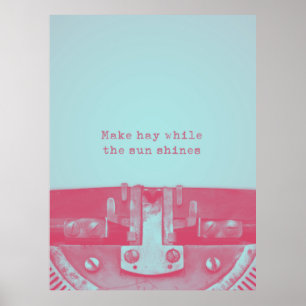 'Make hay while the sun shines' Quote ポスター