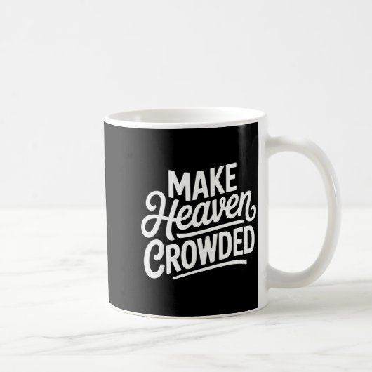 Make Heaven Crowded Christian Cross Evangelism コーヒーマグカップ (右)