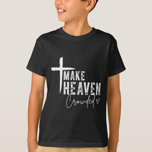 Make Heaven Crowded Christian Faith Design Evangel Tシャツ (正面)
