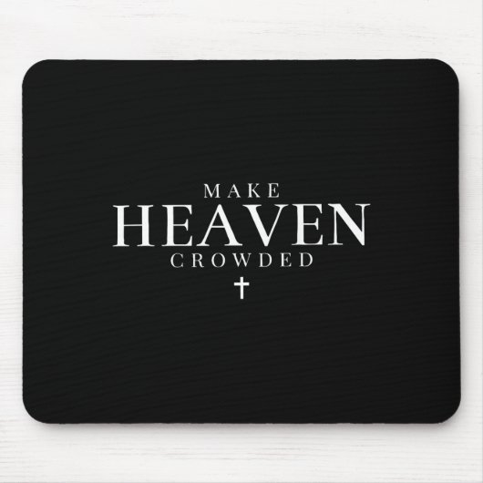 Make Heaven Crowded Christian Jesus Bible Verse Me マウスパッド (正面)
