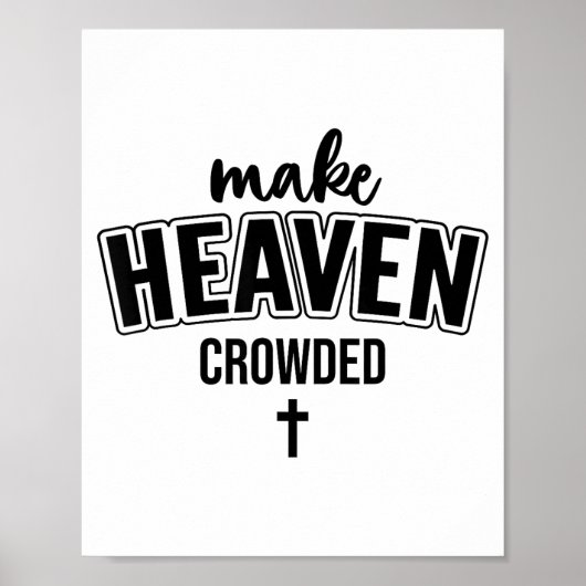 Make Heaven Crowded Christian Sign Jesus Cross God ポスター (正面)