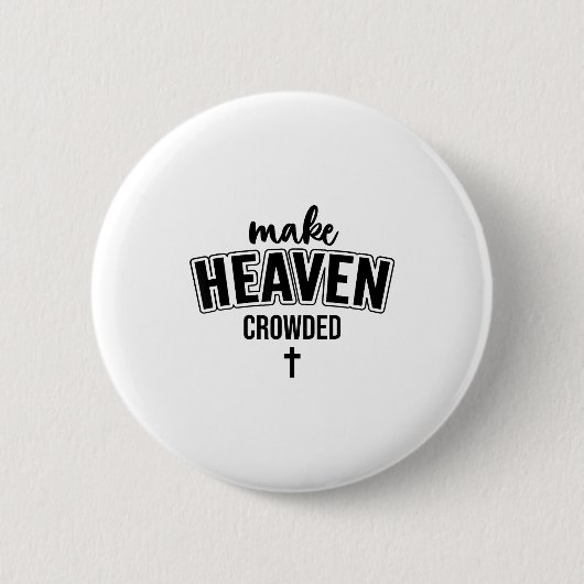 Make Heaven Crowded Christian Sign Jesus Cross God 缶バッジ (正面)