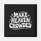 Make Heaven Crowded Evangelism Christian Bible Ver マグネット (正面)