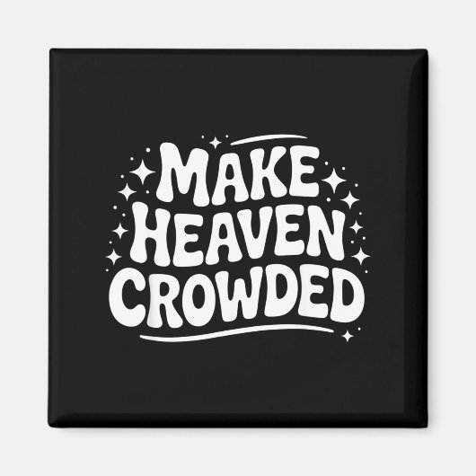 Make Heaven Crowded Evangelism Christian Bible Ver マグネット (正面)