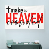 Make Heaven Crowded Inspirational Faith Design 横断幕 (トレードショー)