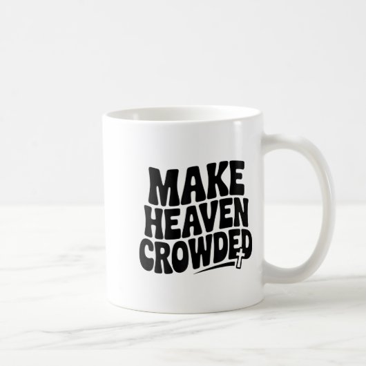 Make Heaven Crowded Men And Women Jesus Bible Chri コーヒーマグカップ (右)