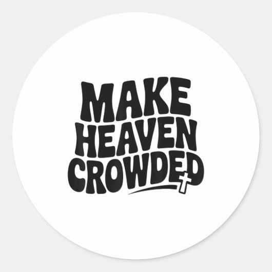Make Heaven Crowded Men And Women Jesus Bible Chri ラウンドシール (正面)
