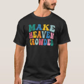 Make Heaven Crowded Tシャツ (正面)