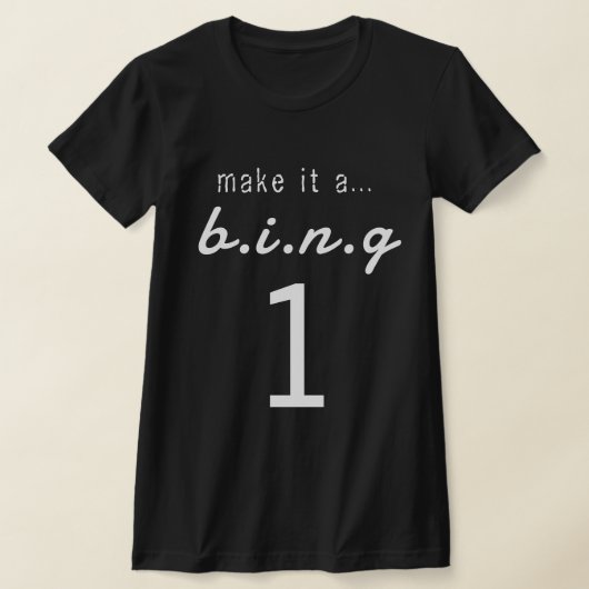 MAKE IT A...B.I.N.G 1 Tシャツ (レイダウン)