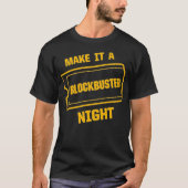 Make it a Blockbuster Night Tシャツ (正面)
