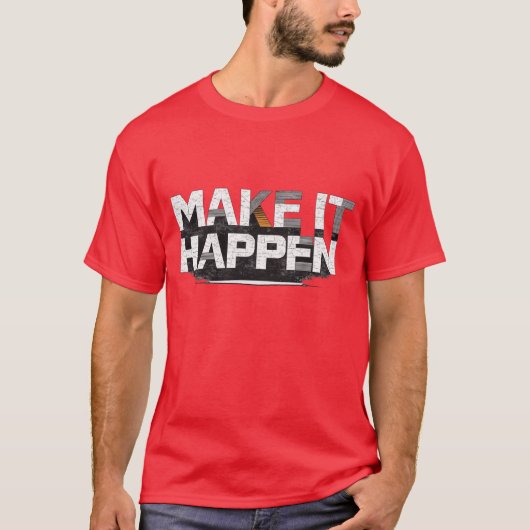 MAKE IT HAPPEN 太字のモチベーショナルグランジフォント Tシャツ (正面)