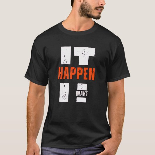 Make It Happen – Ambition & Drive Shirt Tシャツ (正面)