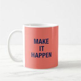 Make it happen motivational quote コーヒーマグカップ