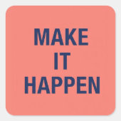 Make it happen motivational quote スクエアシール (正面)