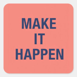 Make it happen motivational quote スクエアシール
