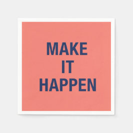 Make it happen motivational quote スタンダードカクテルナプキン
