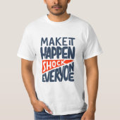 Make It Happen Shock Everyone Motivational Tシャツ (正面)