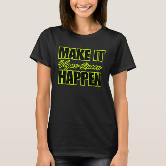 MAKE IT HAPPEN Vegas Queen Motivational Tシャツ