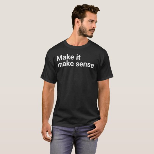 "Make it make sense." in plain white letters - cos Tシャツ (正面フル)