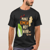 Make Kimchi Not War Fermented Vegetables Funny Kor Tシャツ (正面)