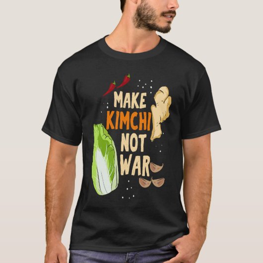 Make Kimchi Not War Fermented Vegetables Funny Kor Tシャツ (正面)