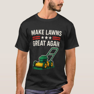 Make Lawns Great Again Funny Lawn Mower Dad Garden Tシャツ