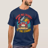 Make Me Crabby Gethe Stabby Humorous Cartoon Seasi Tシャツ (正面)