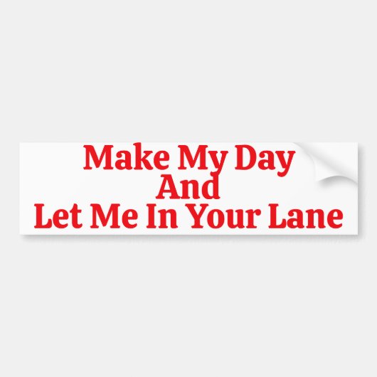 Make My Day And Let Me In Your Lane Saying バンパーステッカー (正面)