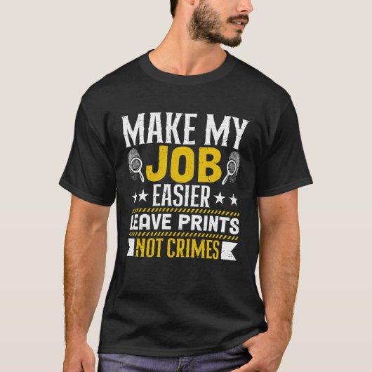 Make My Job Easier Leave Prints Not Crimes Forensi Tシャツ (正面)