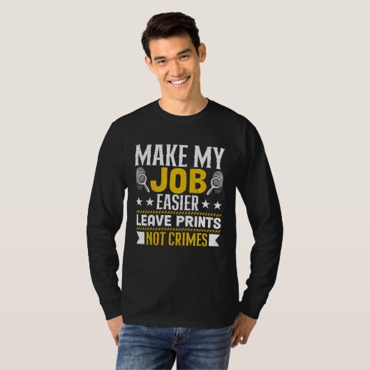 Make My Job Easier Leave Prints Not Crimes Forensi Tシャツ (正面フル)