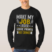 Make My Job Easier Leave Prints Not Crimes Forensi Tシャツ (正面)