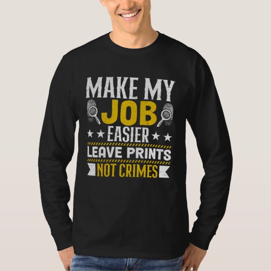 Make My Job Easier Leave Prints Not Crimes Forensi Tシャツ (正面)