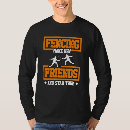 Make new friends and stab them Fencing coach for a Tシャツ (正面)