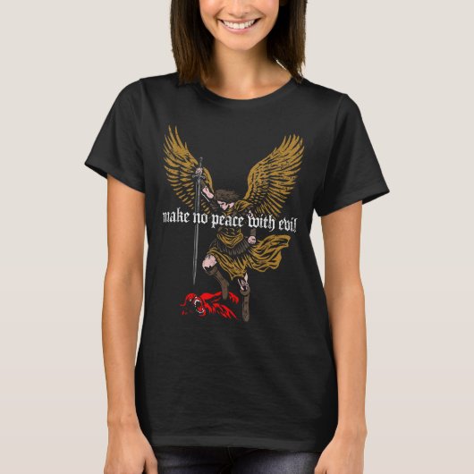 Make No Peace With Evil Archangel Michael Design  Tシャツ (正面)