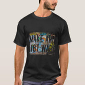Make Not War Peace Graffiti Hippy 絵画's Tシャツ (正面)