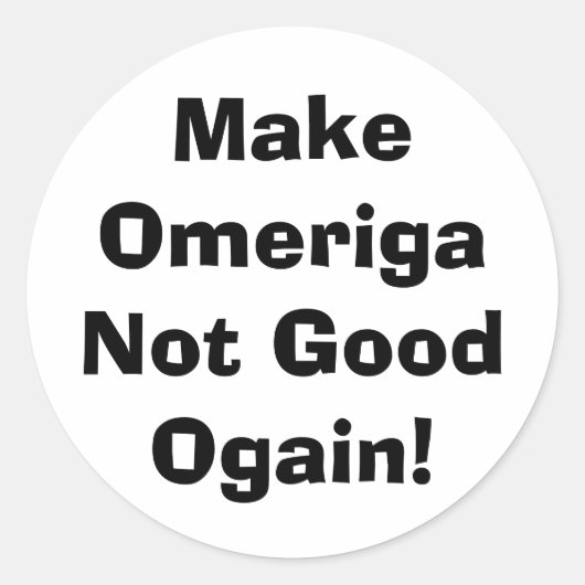 Make Omeriga Not Good drumpf Hankamer Artjunkhaus ラウンドシール (正面)