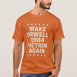 MAKE ORWELL 1984 FICTION AGAIN Tシャツ