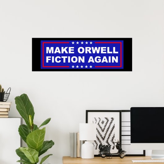 Make Orwell Fiction Again ポスター (ホームオフィス)