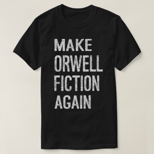 Make Orwell Fiction Again Classic T-Shirt.png Tシャツ (デザイン正面)