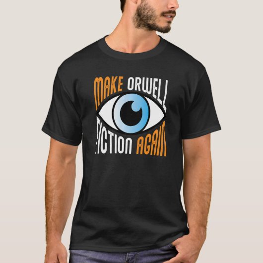 Make Orwell Fiction Again Libertarian Orwellian Or Tシャツ (正面)