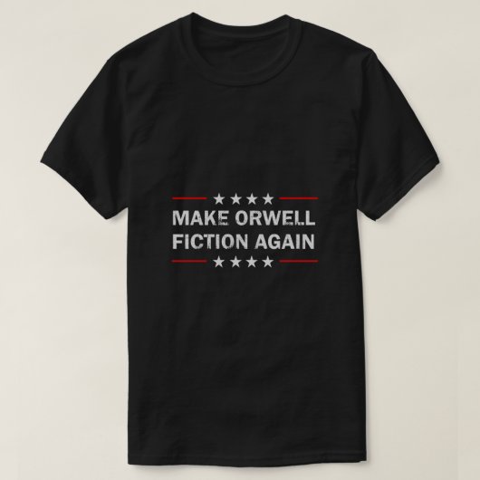 Make Orwell Fiction Again,make,orwell,fiction agai Tシャツ (デザイン正面)