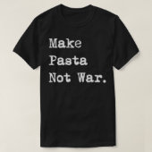 Make Pasta Not War Funny Italian Spaghetti Tシャツ (デザイン正面)