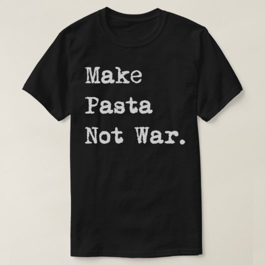 Make Pasta Not War Funny Italian Spaghetti Tシャツ (デザイン正面)