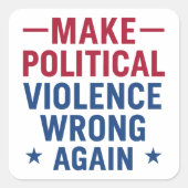 Make political violence wrong again スクエアシール (正面)